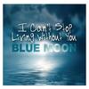 I Can`t Stop Living Without You (Radioversion) - Blue Moon
