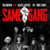 Same Gang(feat. Yd, mike Smiff & Blaze Carter) (Explicit) - Do Brown&Yd&Mike Smiff&Blaze Carter