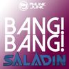 Bang! Bang! (Original Mix) - Saladin