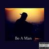 Be A Man (feat. Homeboy760) (Explicit) - Too Real Visions&Homeboy760