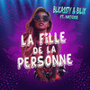 La fille de la personne (Explicit) - Blicassty&Bilix&Natoxie