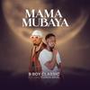 MAMA MUBAYA (feat. Tunda Man) - B BOY CLASSIC&Tunda Man