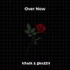 Over Now (feat. Shazzy) (Explicit) - Krack&Shazzy