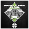 This get up - Bubble Couple&KROUD