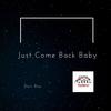 Baby Just Come Back - Desi Boy&Faderz