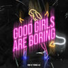 Good Girls Are Boring - KM&Yxng Le