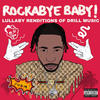 Rockabye Baby (Explicit) - Drino