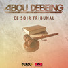 Ce soir tribunal (Explicit) - Abou Debeing