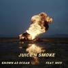 Juice N Smoke (Explicit) - Known As Ocean&MXV