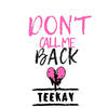 Don't Call Me Back - Teekay