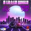 A LITTLE WHILE (feat. BIG STAXX) (Explicit) - Young Sean&Big Staxx