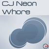 Whore (Original Mix) - CJ Neon