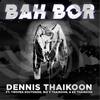 Bah Bor (Explicit) - Dennis Thaikoon&Twopee Southside&Big P Thaikoon&Kk Thaikoon