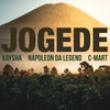 Jogede - Kaysha&Napoleon Da Legend&C-Mart