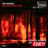 Playing With Fire - Jak Aggas