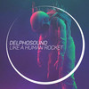 Like A Human Rocket (Original Mix) - DelphoSound