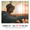 Was Dead On July (Explicit) - James AP