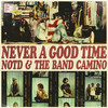 Never A Good Time - NOTD&The Band CAMINO