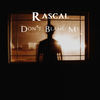 Don't Blame Me (Explicit) - Rascal
