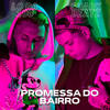 Promessa do Bairro (Explicit) - Lc da 100&Shark47
