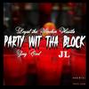 Party Wit tha Block(feat. Jl & Joey Cool) (Explicit) - Loyal tha Smokin Hustla&Jl&Joey Cool