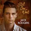 Still Can't Wait - Jack Rodgers