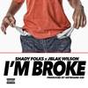 I'm Broke - ShadyFolks&Jblak Wilson