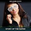 Story of the Guitar (Serenity Mix, 24 Bit Remastered) - Benjamin White