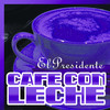 Café Con Leche (Baka Boyz Remix) - El Presidente