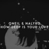 How Deep is Your Love - oneil&NALYRO&Adam Wiles&Gavin Koolman&Ina Wroldsen&Luke Mc Dermott&Nathan Duvall 