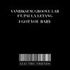 I Got You Baby (feat. Paula Letang) (Groove lab Mix) - Groove Lab&Vanriksem&Paula Letang