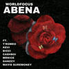 Abena - Worldfocus&Bicci&CashBoi&Mrnice&Ganzzy&Mavis Suremoney&Kevi