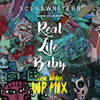 Real Life Baby (Remix) - Scene Writers&Cookin' On 3 Burners