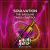 The Bassline Takes Control (Original Mix) - Soulvation