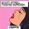 Twisted Euphoria (Original Mix) - Scott Attrill