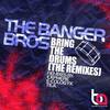 Bring The Drums (Tejl Remix) - The Banger Bros