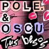 Tus Besos - Pole.&Oscu