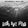 Round Baby Round(feat. Katie Tich) - Paul Michael&Katie Tich