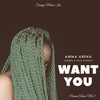 Want You (Amma Abena Mix) - Amma Abena&JAHBOY&Sean Dampte