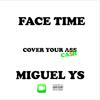 FaceTime (Explicit) - Miguel YS