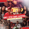Não Vou Dar Moral - MC 7 Belo&Mc Lustosa