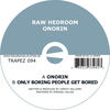 Only Boring People Get Bored - Raw Hedroom