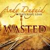 Wasted - Andy Duguid&Leah Daniels