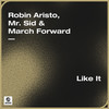 Like It - Robin Aristo&Mr. Sid&March Forward