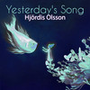 Yesterday's Song - Hjördis Olsson