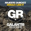 Would I Like It (Original Mix) - Majestic Dubcatz