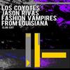 Los Coyotes (Club Edit) - Jason Rivas&Fashion Vampires from Louisiana