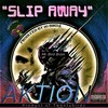 Slip Away (Explicit) - AKTION&20 Birdz