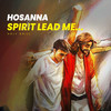 Hosanna X Spirit Lead Me - Holy Drill