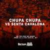 Chupa Chupa vs Senta Cavalona (Explicit) - Mc Toy&Dj Rn sheik&DJ MT&MC Godoy